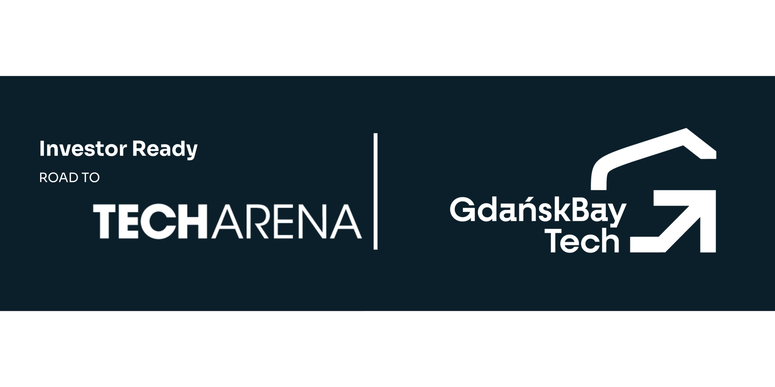 Investor Ready – Road to TechArena – Gdańsk Bay Tech